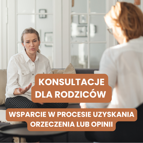 Konsultacje dla rodziców – wsparcie w procesie uzyskania orzeczenia lub opinii